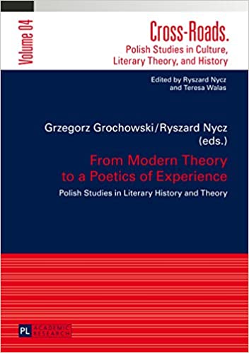 From Modern Theory to a Poetics of Experience: Polish Studies in Literary History and Theory (Cross-Roads Book 4) - Original PDF